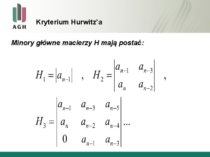 Kryterium Hurwitz’a Minory główne macierzy H mają postać: 