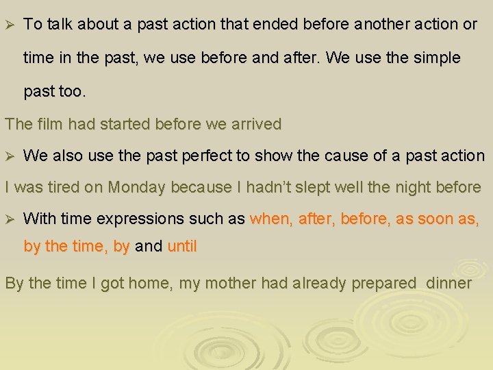 Ø To talk about a past action that ended before another action or time