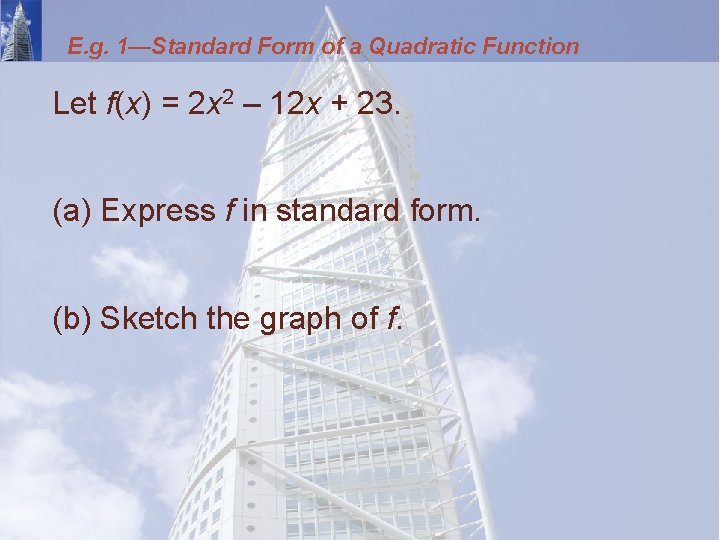 E. g. 1—Standard Form of a Quadratic Function Let f(x) = 2 x 2