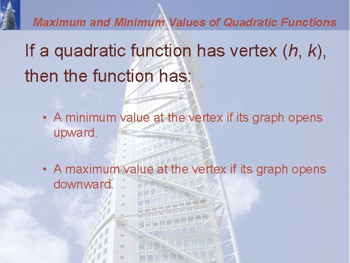 Maximum and Minimum Values of Quadratic Functions If a quadratic function has vertex (h,