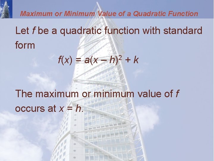 Maximum or Minimum Value of a Quadratic Function Let f be a quadratic function