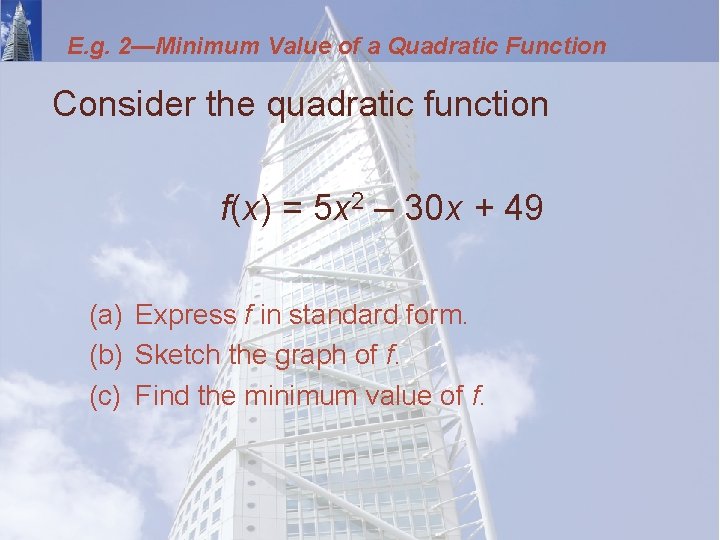 E. g. 2—Minimum Value of a Quadratic Function Consider the quadratic function f(x) =