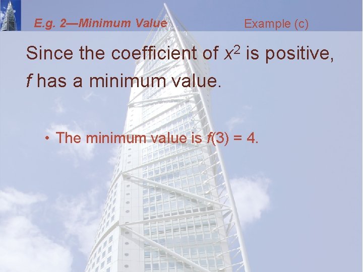 E. g. 2—Minimum Value Example (c) Since the coefficient of x 2 is positive,