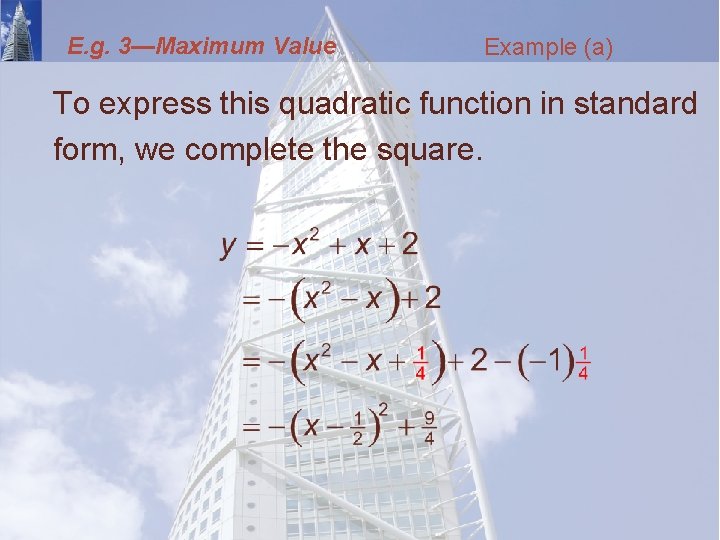 E. g. 3—Maximum Value Example (a) To express this quadratic function in standard form,