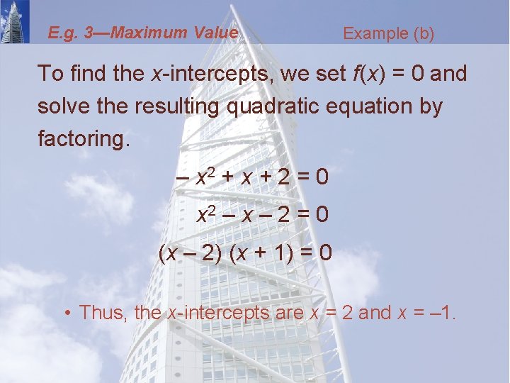 E. g. 3—Maximum Value Example (b) To find the x-intercepts, we set f(x) =