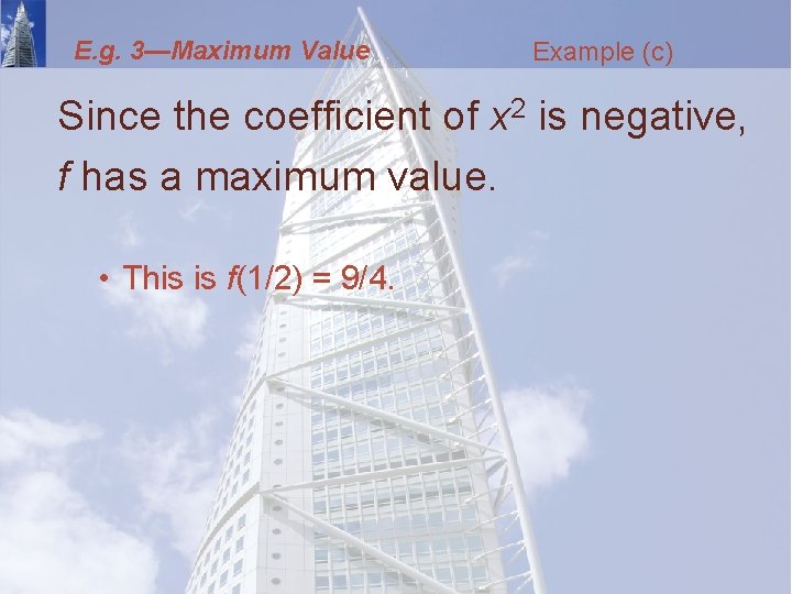 E. g. 3—Maximum Value Example (c) Since the coefficient of x 2 is negative,