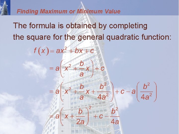 Finding Maximum or Minimum Value The formula is obtained by completing the square for