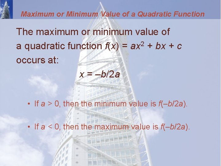 Maximum or Minimum Value of a Quadratic Function The maximum or minimum value of