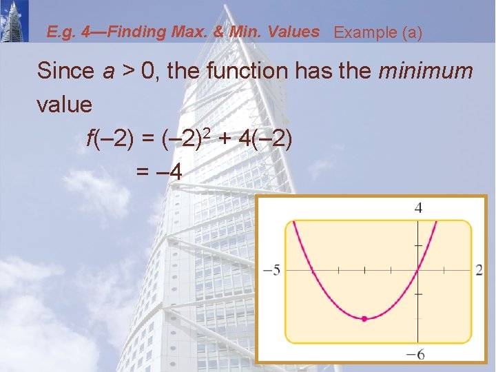 E. g. 4—Finding Max. & Min. Values Example (a) Since a > 0, the