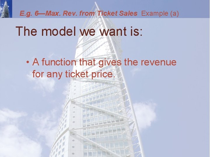 E. g. 6—Max. Rev. from Ticket Sales Example (a) The model we want is: