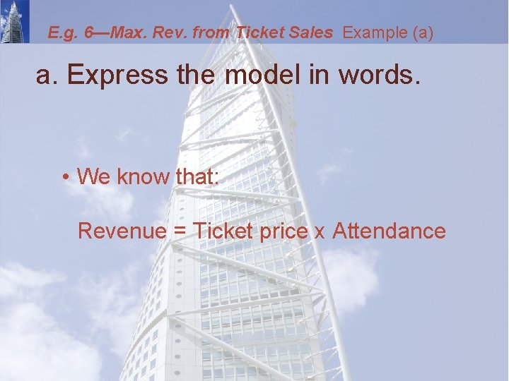 E. g. 6—Max. Rev. from Ticket Sales Example (a) a. Express the model in