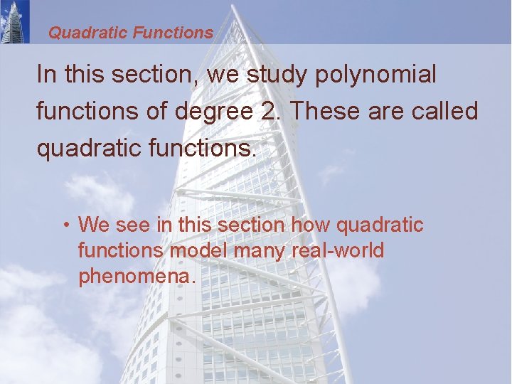 Quadratic Functions In this section, we study polynomial functions of degree 2. These are