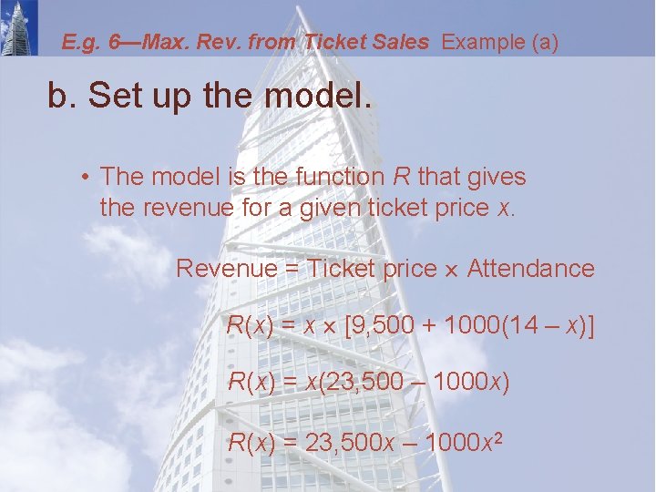 E. g. 6—Max. Rev. from Ticket Sales Example (a) b. Set up the model.