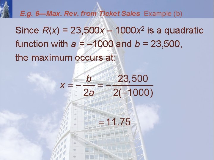 E. g. 6—Max. Rev. from Ticket Sales Example (b) Since R(x) = 23, 500