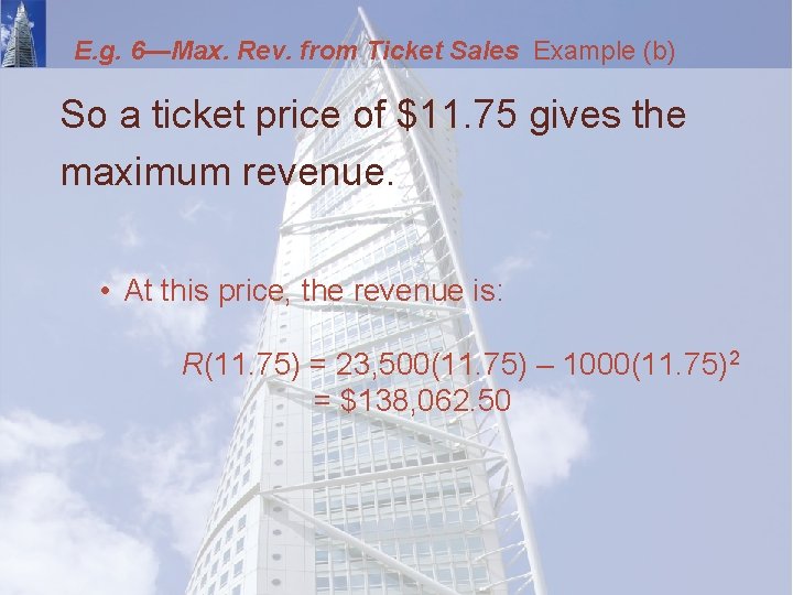 E. g. 6—Max. Rev. from Ticket Sales Example (b) So a ticket price of