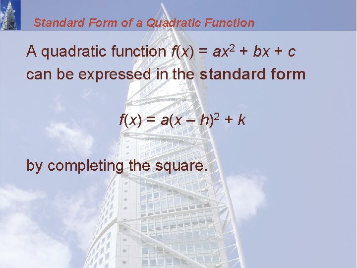 Standard Form of a Quadratic Function A quadratic function f(x) = ax 2 +