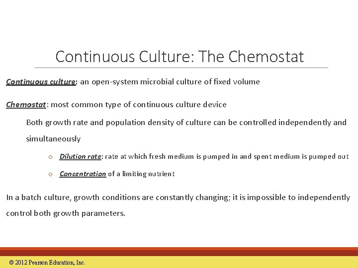 Continuous Culture: The Chemostat Continuous culture: an open-system microbial culture of fixed volume Chemostat: