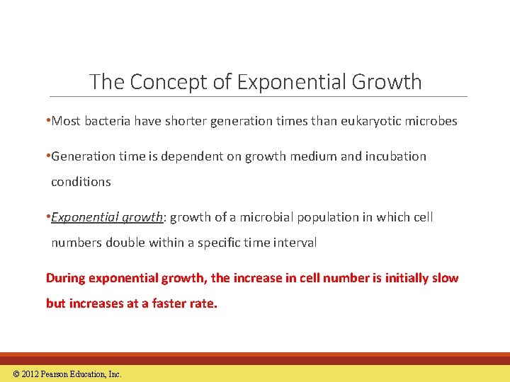 The Concept of Exponential Growth • Most bacteria have shorter generation times than eukaryotic