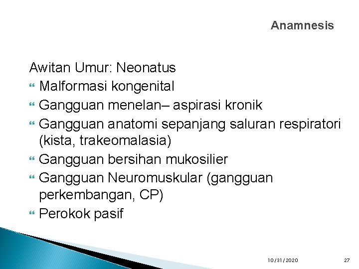 Anamnesis Awitan Umur: Neonatus Malformasi kongenital Gangguan menelan– aspirasi kronik Gangguan anatomi sepanjang saluran
