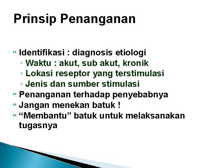 Prinsip Penanganan Identifikasi : diagnosis etiologi ◦ Waktu : akut, sub akut, kronik ◦