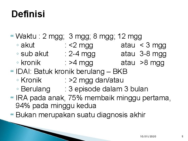 Definisi Waktu : 2 mgg; 3 mgg; 8 mgg; 12 mgg ◦ akut :