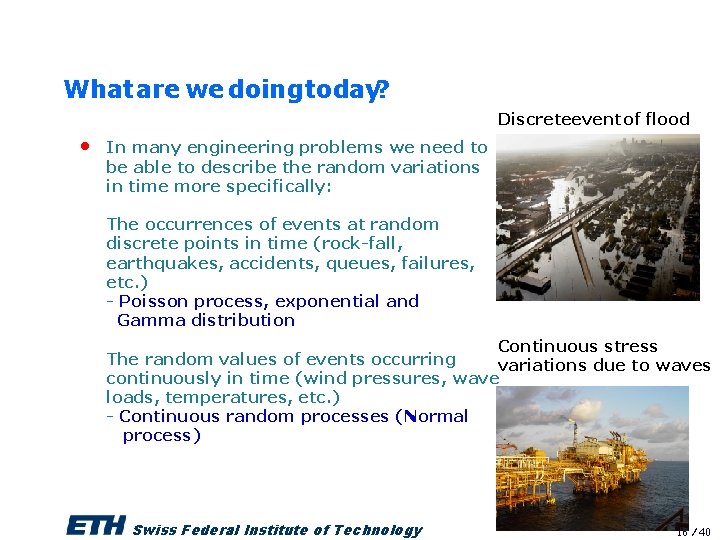 What are we doing today? Discreteevent of flood • In many engineering problems we