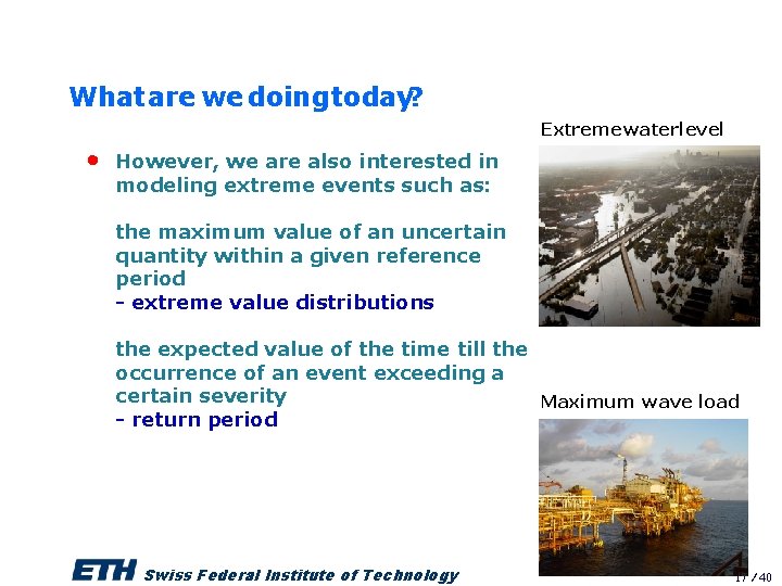 What are we doing today? Extremewaterlevel • However, we are also interested in modeling