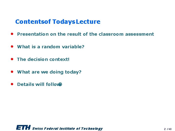 Contentsof Todays Lecture • Presentation on the result of the classroom assessment • What