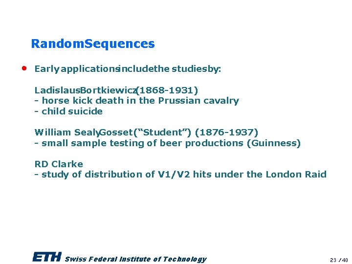 Random. Sequences • Early applicationsincludethe studiesby: Ladislaus. Bortkiewicz(1868 -1931) - horse kick death in