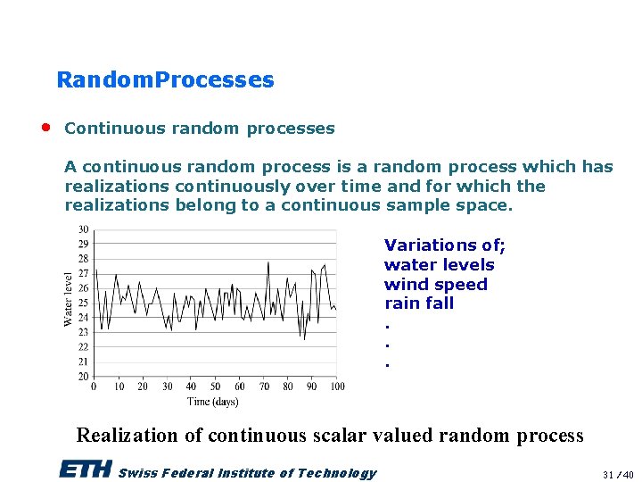 Random. Processes • Continuous random processes A continuous random process is a random process