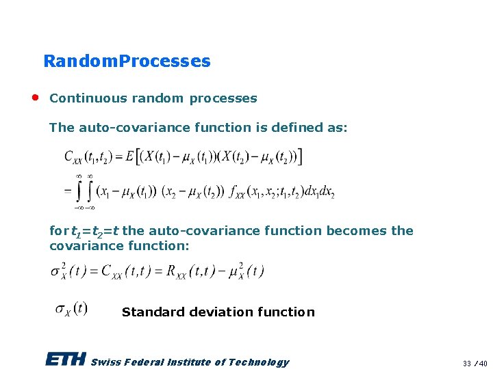 Random. Processes • Continuous random processes The auto-covariance function is defined as: for t