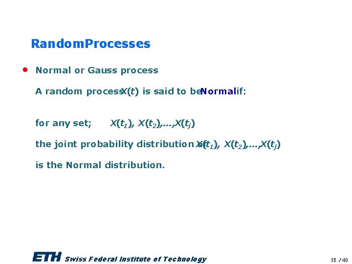 Random. Processes • Normal or Gauss process A random process. X(t) is said to