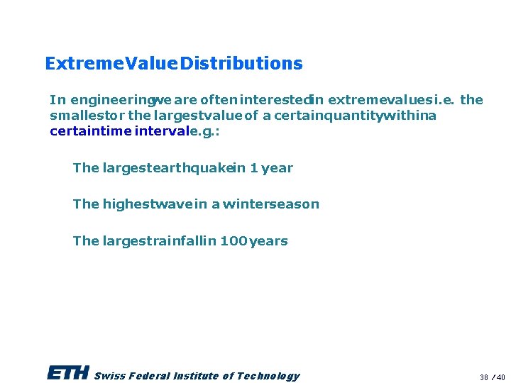 Extreme. Value Distributions In engineeringwe are often interestedin extremevalues i. e. the smallestor the