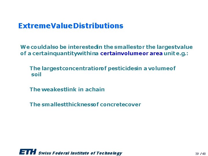 Extreme. Value Distributions We could also be interestedin the smallestor the largestvalue of a