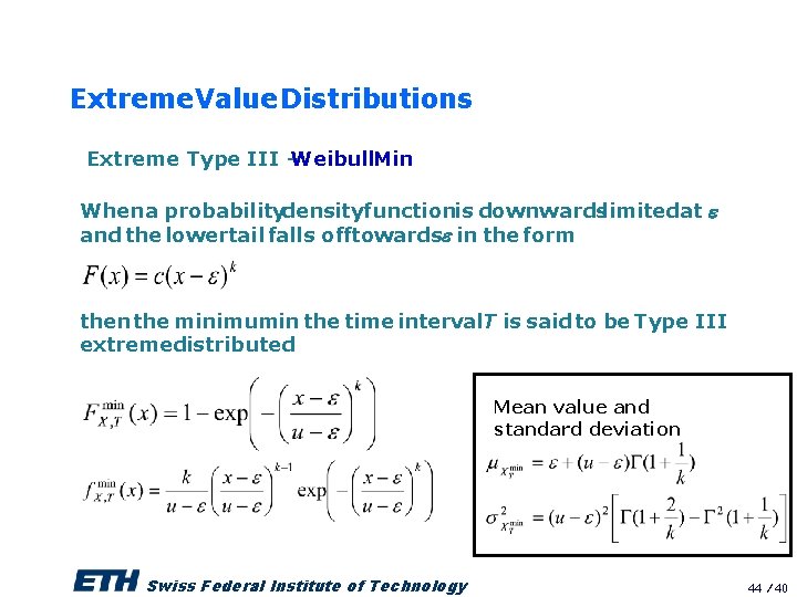 Extreme. Value Distributions Extreme Type III – Weibull. Min When a probabilitydensityfunctionis downwardslimitedat e