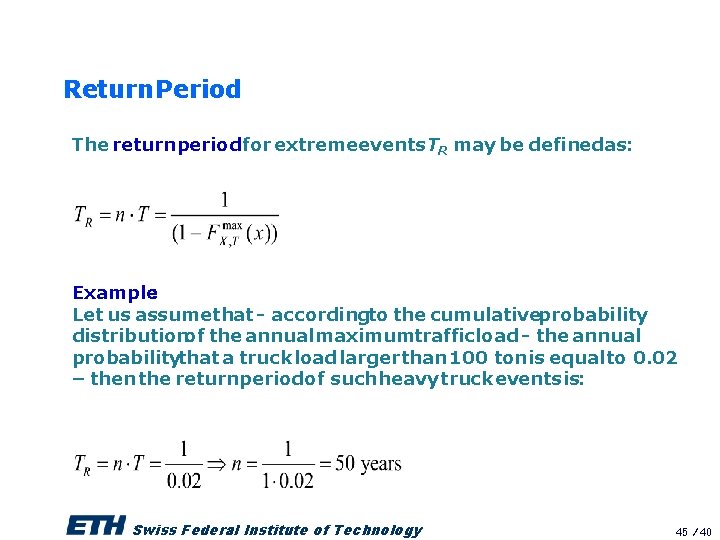 Return. Period The return period for extremeevents TR may be definedas: Example: Let us