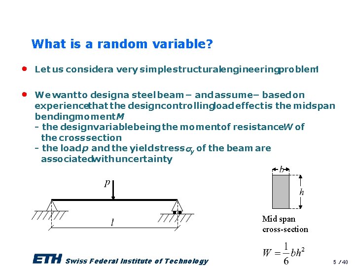 What is a random variable? • Let us considera very simple structuralengineeringproblem! • We