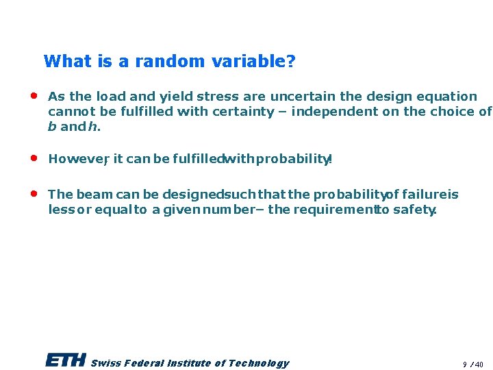 What is a random variable? • As the load and yield stress are uncertain