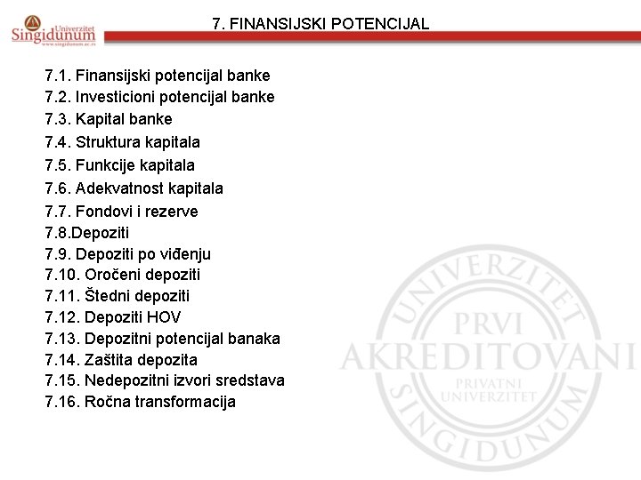 7. FINANSIJSKI POTENCIJAL 7. 1. Finansijski potencijal banke 7. 2. Investicioni potencijal banke 7.