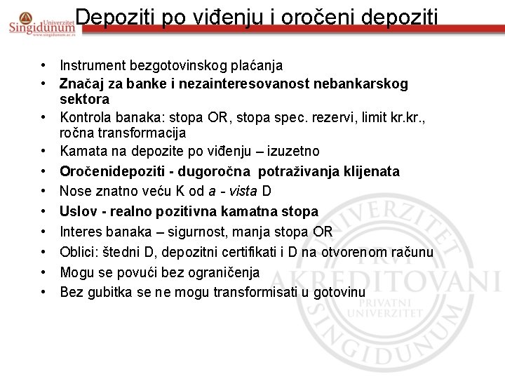 Depoziti po viđenju i oročeni depoziti • Instrument bezgotovinskog plaćanja • Značaj za banke