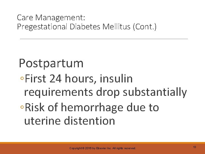 Care Management: Pregestational Diabetes Mellitus (Cont. ) Postpartum ◦First 24 hours, insulin requirements drop