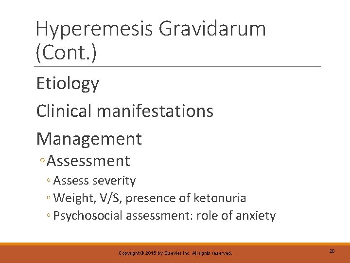 Hyperemesis Gravidarum (Cont. ) Etiology Clinical manifestations Management ◦ Assess severity ◦ Weight, V/S,