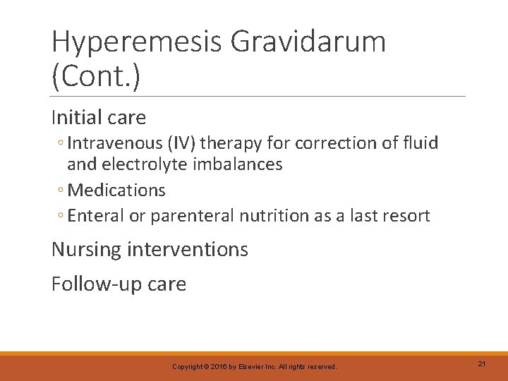 Hyperemesis Gravidarum (Cont. ) Initial care ◦ Intravenous (IV) therapy for correction of fluid