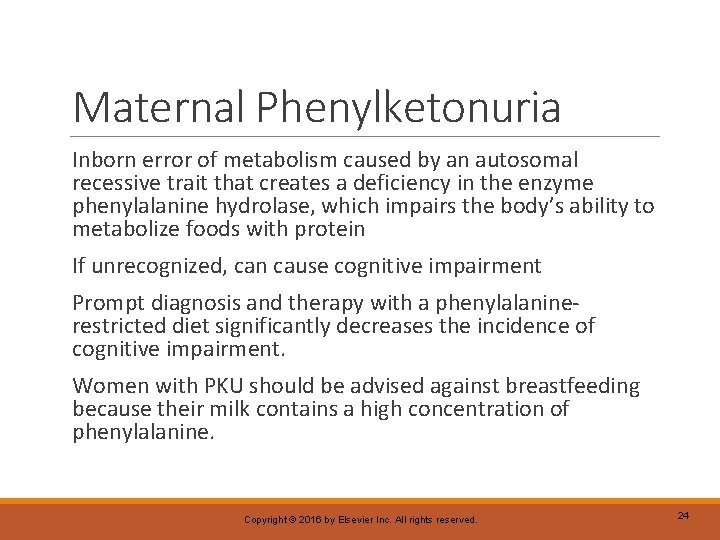 Maternal Phenylketonuria Inborn error of metabolism caused by an autosomal recessive trait that creates
