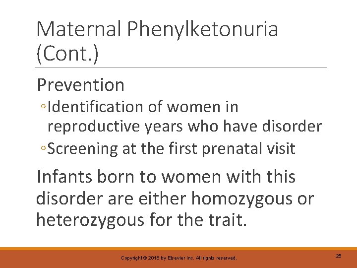 Maternal Phenylketonuria (Cont. ) Prevention ◦ Identification of women in reproductive years who have