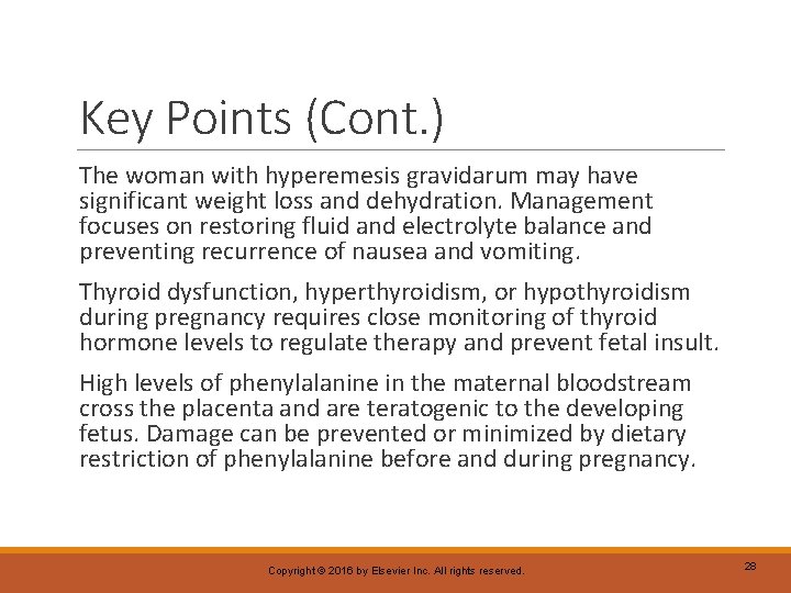Key Points (Cont. ) The woman with hyperemesis gravidarum may have significant weight loss