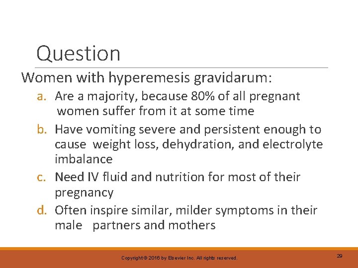 Question Women with hyperemesis gravidarum: a. Are a majority, because 80% of all pregnant