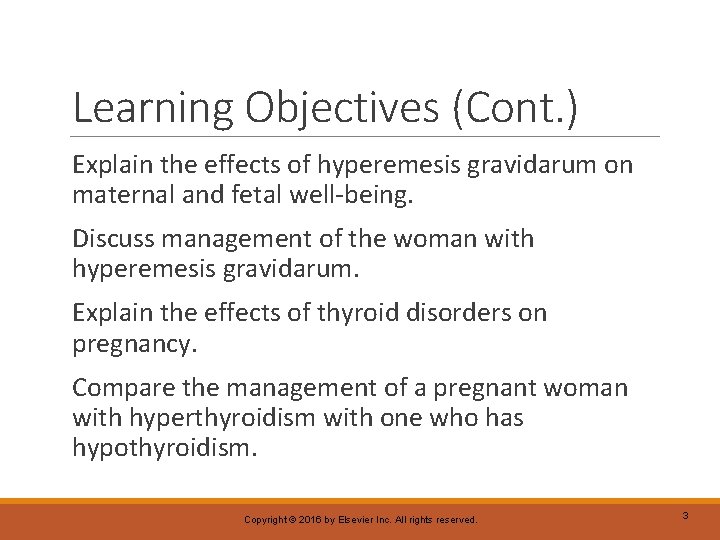 Learning Objectives (Cont. ) Explain the effects of hyperemesis gravidarum on maternal and fetal