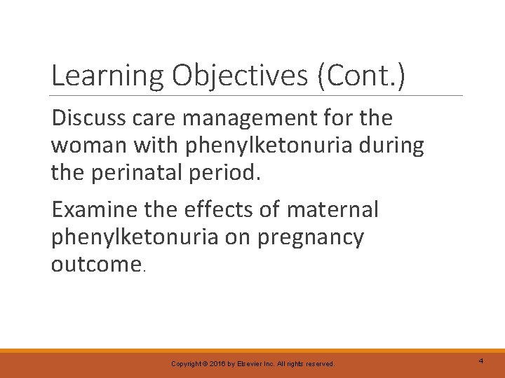 Learning Objectives (Cont. ) Discuss care management for the woman with phenylketonuria during the