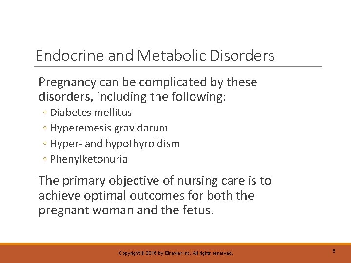 Endocrine and Metabolic Disorders Pregnancy can be complicated by these disorders, including the following: